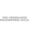 The Unemployed Philosophers Guild